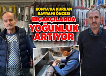 Konya’da bıçakçılar bayram mesaisinde: Ustalar uyardı, son güne kalmayın