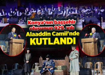 Konya’nın başşehir oluşunun 929. yılı Alaaddin Camii’nde kutlandı