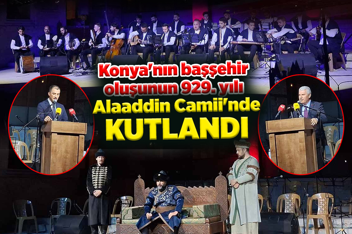 Konya’nın başşehir oluşunun 929. yılı Alaaddin Camii’nde kutlandı