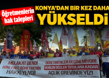 Öğretmenlerin hak talepleri Konya’dan bir kez daha yükseldi